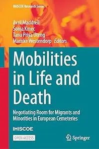Mobilities in Life and Death: Negotiating Room for Migrants and Minorities in European Cemeteries