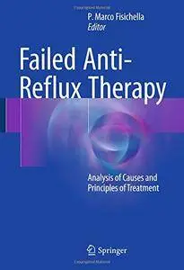 Failed Anti-Reflux Therapy: Analysis of Causes and Principles of Treatment [Repost]
