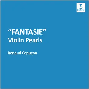 Renaud Capuçon - "Fantasie" - Violin Pearls (2024)