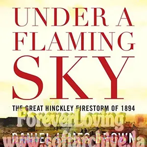 Under a Flaming Sky: The Great Hinckley Firestorm of 1894