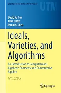 Ideals, Varieties, and Algorithms (5th Edition)