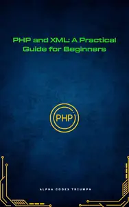 PHP and XML: A Practical Guide for Beginners