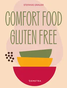 Stefanie Grauer - Comfort food. Gluten free