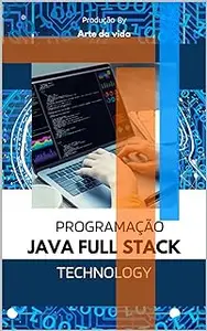 Programação Java Full Stack: Aprendendo programação em java full stack developer (Portuguese Edition)