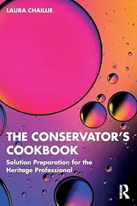 The Conservator's Cookbook: Solution Preparation for the Heritage Professional