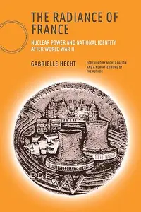 The Radiance of France, new edition: Nuclear Power and National Identity after World War II