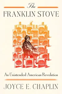 The Franklin Stove: An Unintended American Revolution