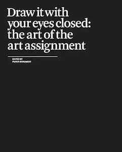 Draw It With Your Eyes Closed: The Art of the Art Assignment
