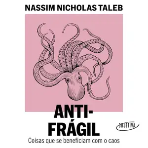 Antifrágil (Nova edição): Coisas que se beneficiam com o caos