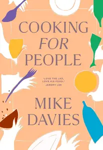 Cooking for People: The must-have cookbook filled with recipes for hosting and seasonal menu-planning