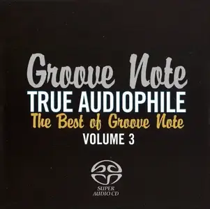 V.A. - Groove Note True Audiophile: The Best Of Groove Note, Volumes 1-3 (2006-2010) PS3 ISO + DSD64 + Hi-Res FLAC