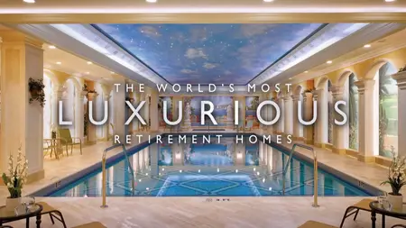 Ch5. - The World's Most Luxurious Retirement Homes (2024)