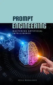 Prompt Engineering: Mastering Artificial Intelligence