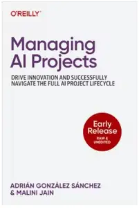 Managing AI Projects (Early Release)