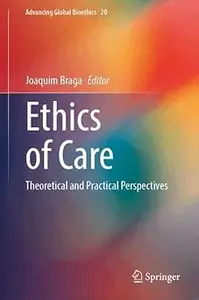 Ethics of Care: Theoretical and Practical Perspectives