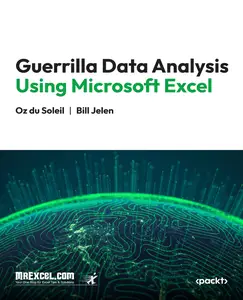 Guerrilla Data Analysis Using Microsoft Excel: Overcoming Crap Data and Excel Skirmishes