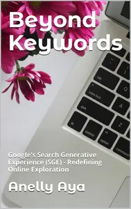 Beyond Keywords : Google's Search Generative Experience (SGE)