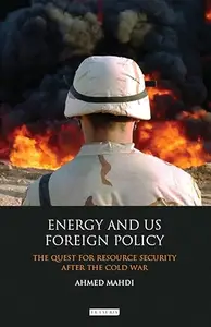 Energy and US Foreign Policy: The Quest for Resource Security after the Cold War