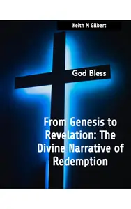 From Genesis to Revelation: The Divine Narrative of Redemption