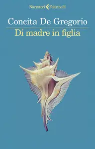 Di madre in figlia - Concita De Gregorio