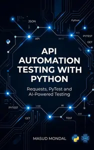 Python API Automation Testing: Requests, PyTest & AI for Real-World Projects (QA Testing)