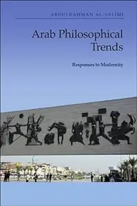 Arab Philosophical Trends: Responses to Modernity