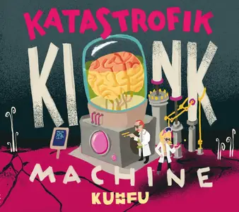 Kuhn Fu - Katastrofik Kink Machine (2024)