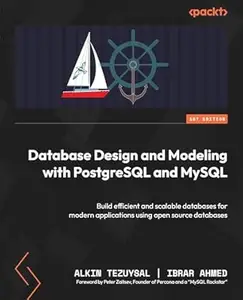 Database Design and Modeling with PostgreSQL and MySQL: Build efficient and scalable databases for modern applications