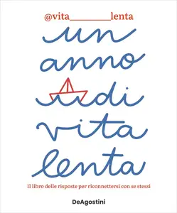 Un anno di vita lenta. Il libro delle risposte per riconnettersi con se stessi - Vita lenta