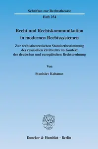 Recht und Rechtskommunikation in modernen Rechtssystemen: Zur rechtstheoretischen Standortbestimmung des russischen Zivilrechts