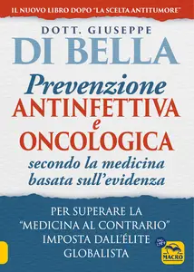 Prevenzione antinfettiva e oncologica secondo la medicina basata sull'evidenza - Giuseppe Di Bella