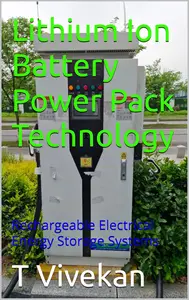 Lithium Ion Battery Power Pack Technology: Rechargeable Electrical Energy Storage Systems