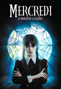 Tehlor Kay Mejia, "Mercredi : Le roman de la saison 1"