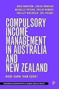 Compulsory Income Management in Australia and New Zealand: More Harm than Good?