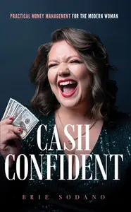 Cash Confident: Practical Money Management for the Modern Woman