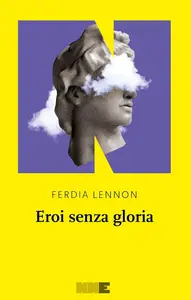 Ferdia Lennon - Eroi senza gloria