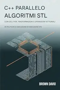 ALGORITMI STL PARALLELI C++ CON CICLI FOR, TRASFORMAZIONI E OPERAZIONI VETTORIALI: 80 Criteri di esecuzione ed esecuzione STD