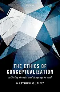 The Ethics of Conceptualization: Tailoring Thought and Language to Need