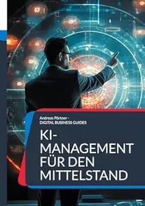 KI-Management für den Mittelstand: Ein Leitfaden zur Einführung und Umsetzung von KI in mittelständischen Unternehmen