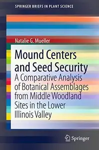 Mound Centers and Seed Security: A Comparative Analysis of Botanical Assemblages from Middle Woodland Sites in the Lower Illino