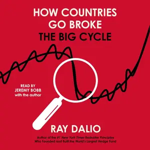 How Countries Go Broke: The Big Cycle [Audiobook]