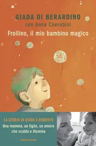 Giada Di Berardino - Frollino, il mio bambino magico