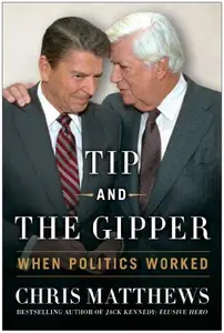 Tip and the Gipper: When Politics Worked