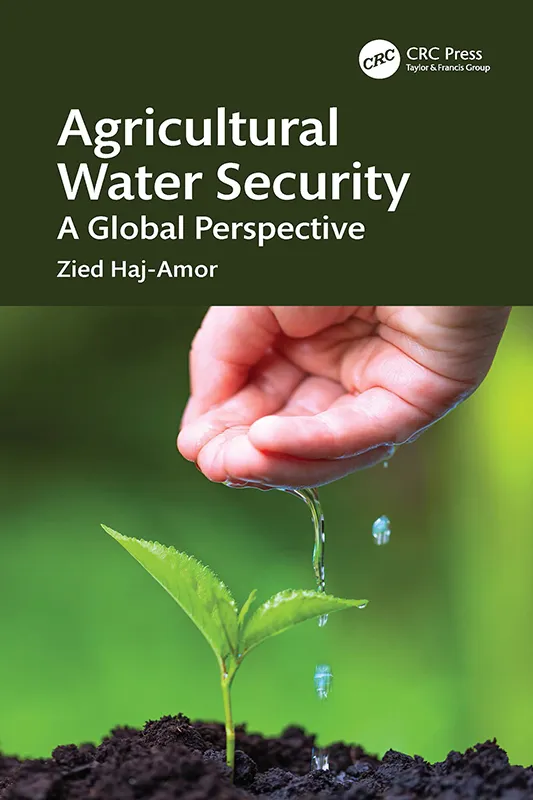 Agricultural Water Security: A Global Perspective - Zied Haj-Amor