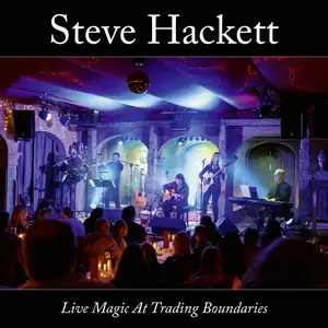 Steve Hackett - Live Magic At Trading Boundaries (2025)