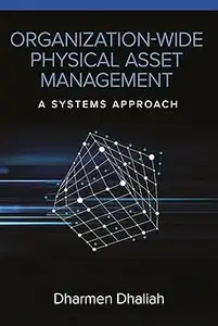 Organization-Wide Physical Asset Management: A Systems Approach
