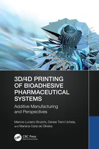 3D/4D Printing of Bioadhesive Pharmaceutical Systems: Additive Manufacturing and Perspectives