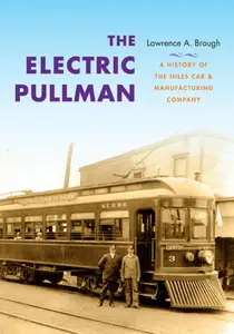 The Electric Pullman: A History of the Niles Car & Manufacturing Company (Railroads Past and Present)