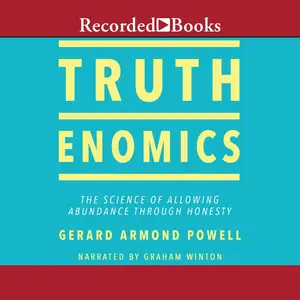Truthenomics: The Science of Allowing Abundance Through Honesty