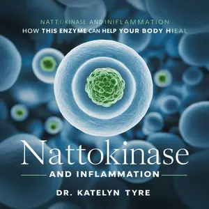 Nattokinase and Inflammation: How This Enzyme Can Help Your Body Heal